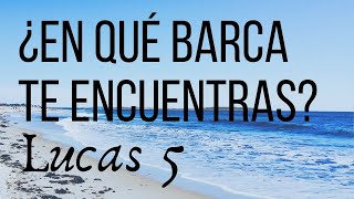 En Qué Barca Te Encuentras? | Lucas 5 | Predica