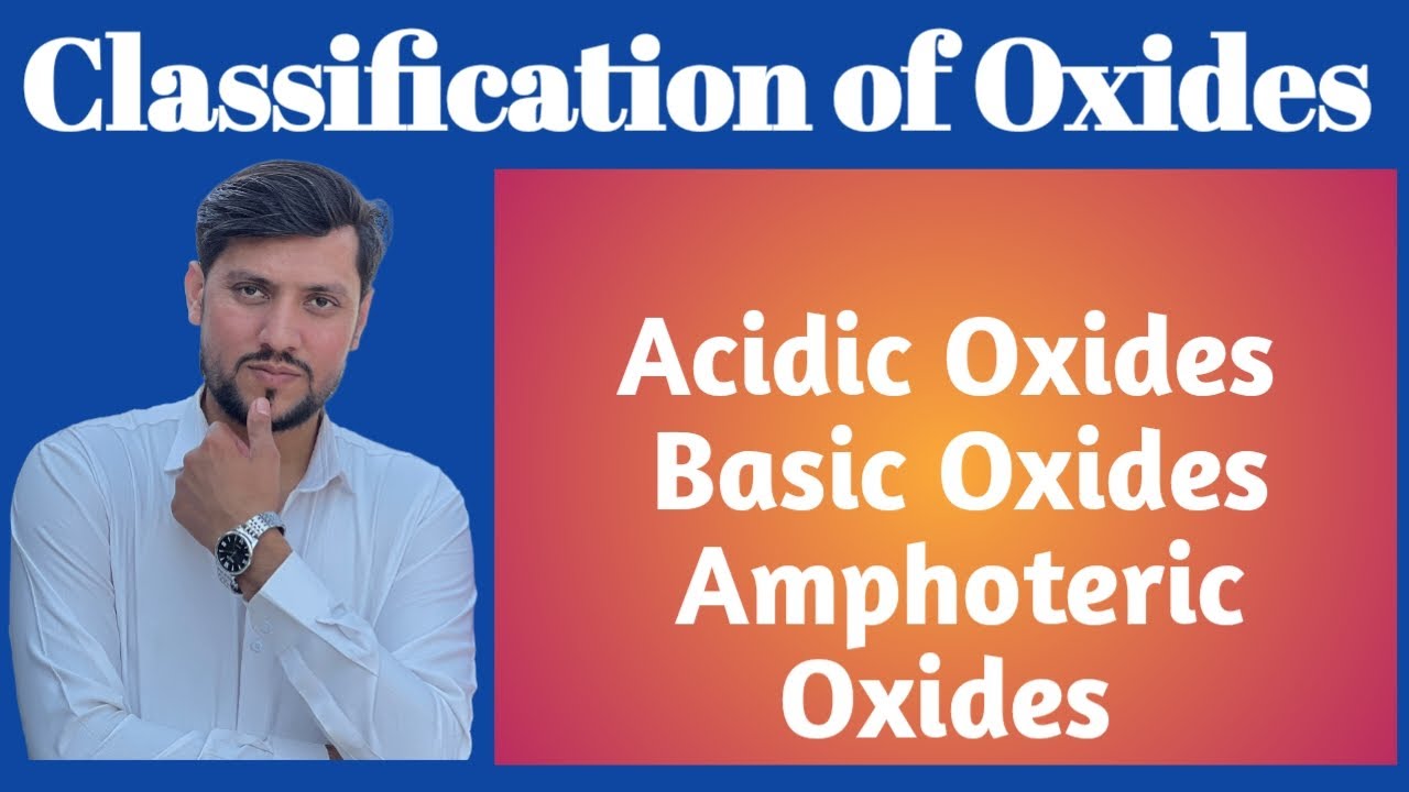 Classification of Oxides || Acid Oxides || Basic Oxides || Amphoteric Oxides ||MS Chemistry Class 11
