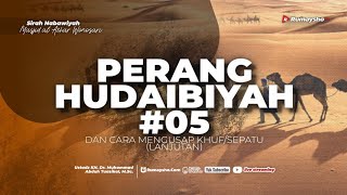 Perang Hudaibiyah #05 & Cara Mengusap Khuf/Sepatu Lanjutan - Ustadz Dr. M Abduh Tuasikal, M.Sc.