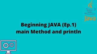 JAVA For Beginners Ep. 1: main method and println()