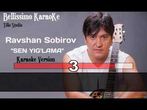 Ravshan Sobirov Sen Yig'lama karaoke version