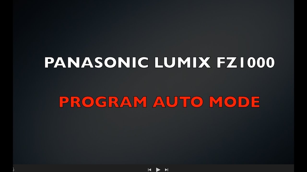 Lumix FZ1000 Tutorial Program Auto Mode (P) - YouTube