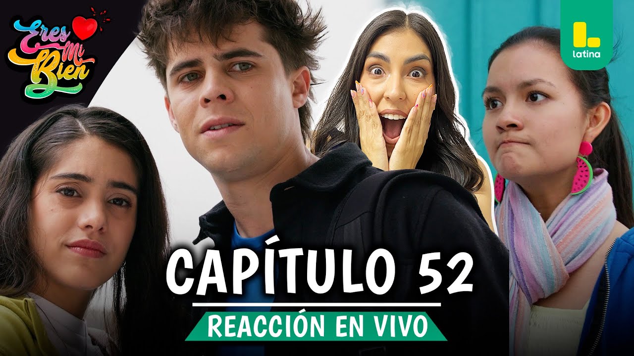 🟢 REACT ERES MI BIEN - CAPÍTULO 52 💕 MIÉRCOLES 29 DE OCTUBRE | LATINA EN VIVO