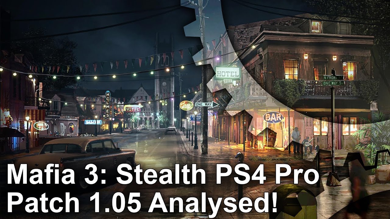 4K] Mafia 3: PS4 Patch 1.05 Analysis + One Frame-Rate - YouTube