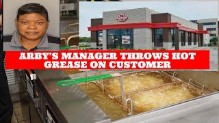 ALABAMA ARBYS MANAGER CHARGED W/ THROWING HOT OIL ON CUSTOMER