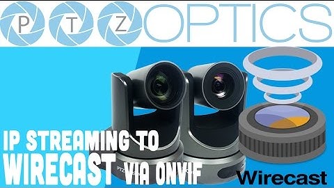 Streaming PTZOptics Cameras to Wirecast - via ONVIF with Camera Control