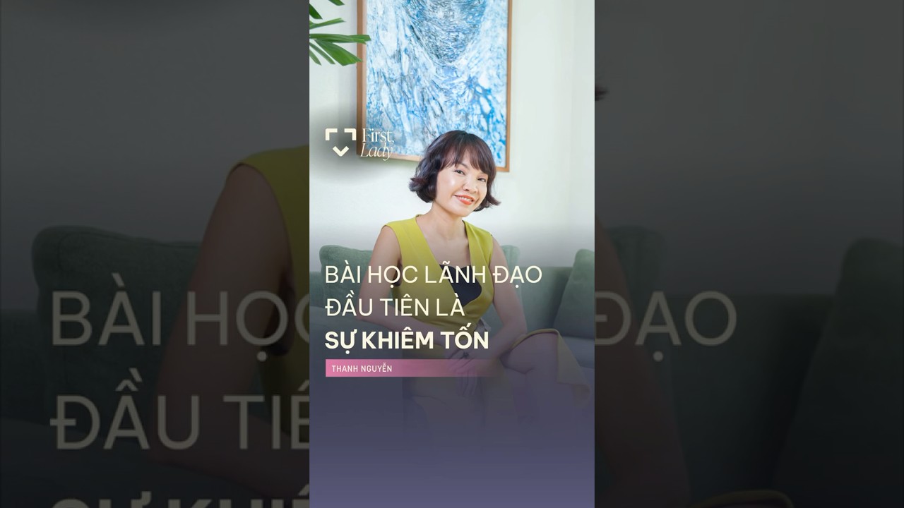 Bài học lãnh đạo đầu tiên là sự khiêm tốn Bài học lãnh đạo đầu tiên là sự khiêm tốn
