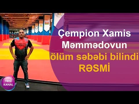 Çempion Xamis Məmmədovun ölüm səbəbi bilindi – RƏSMİ AÇIQLAMA