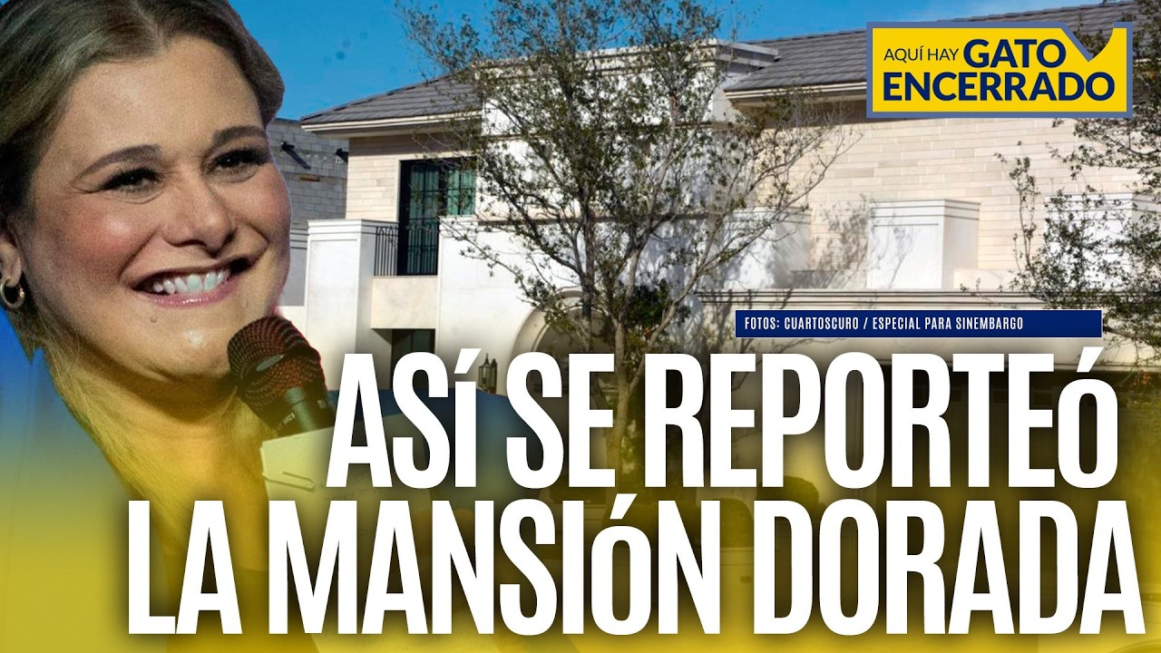 #AquíHayGatoEncerrado ¬ Así se investigó la Mansión Dorada de la Gobernadora Maru Campos