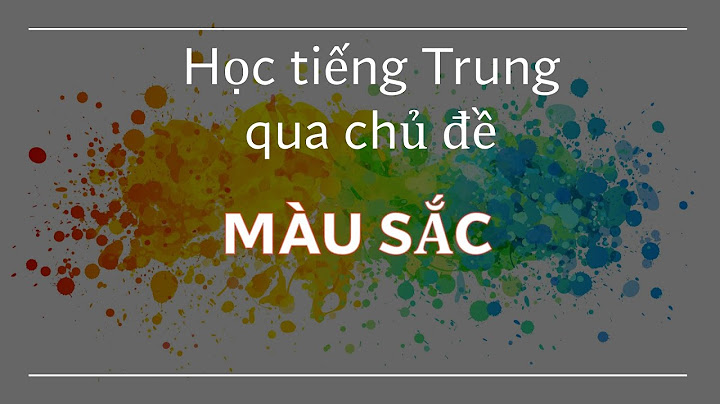 Màu lợt và màu đậm tiếng trung là gì năm 2024