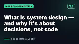 What is system design — and why it's about decisions, not code | Mobile System Design (1.1)