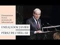 Conmemoramos hoy el 1º aniversario del fallecimiento del Embajador Javier Pérez De Cuéllar