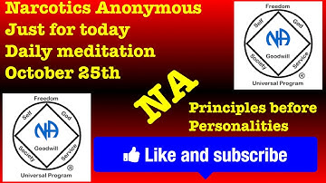 Narcotics Anonymous just for today daily meditation , October 25th (Principles before personalities)