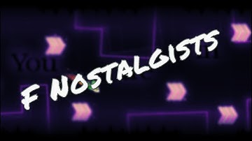 F Nostalgists by Jayuff | Geometry Dash