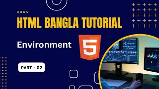 How To Environment  in html bangla video | HTML5 Tutorial Bangla 2023 | Part 2