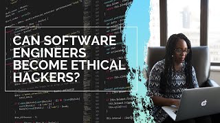 Can A Software Engineer Become An Ethical Hacker
