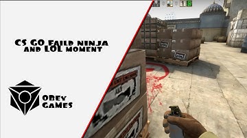 CS GO Epic Fail and Ninja defuse