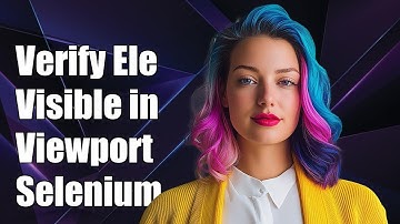 How to Verify Element Visibility in Viewport Using Selenium WebDriver