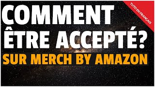 Comment être accepté sur Merch by Amazon? - Tutoriel Merch by Amazon