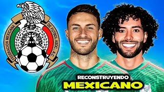 Reconstruyo la Seleccion de MEXICO