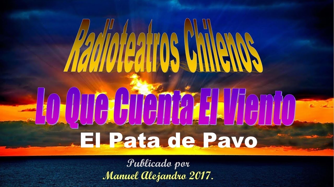 El Pata de Pavo - LO QUE CUENTA EL VIENTO - RADIOTEATRO CHILENO