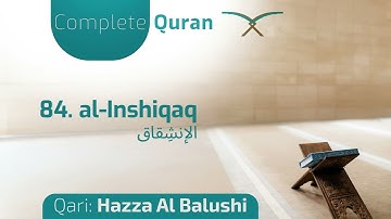 84 al-Inshiqaq – سورة الانشقاق – By Hazza Al Balushi