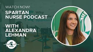 Spartan Nurse Podcast - Becoming a Traditional BSN Student (Admissions Special)