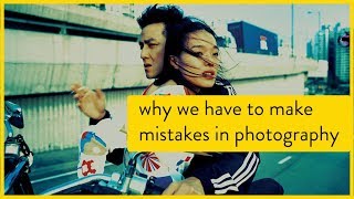 Why We Have To Make Mistakes In Photography
