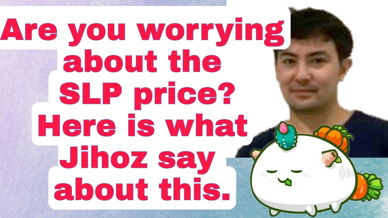 Jihoz' statement regarding SLP price going down.