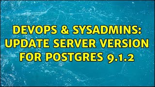 Celebrity DevOps & SysAdmins: Update server version for postgres 9.1.2 Net Worth