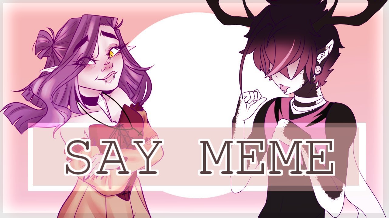 SAY || Animation Meme (Collab w/ Raven) [old] - YouTube