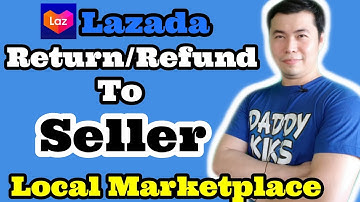 LAZADA Return Refund To Seller (Local Marketplac - Step By Step Guide)