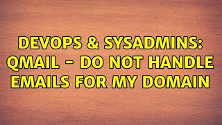 Celebrity DevOps & SysAdmins: QMAIL - Do not handle emails for my domain Profile