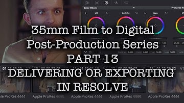 35mm Film to Digital Post Production Series - PART 13 - DELIVERING IN DAVINCI RESOLVE