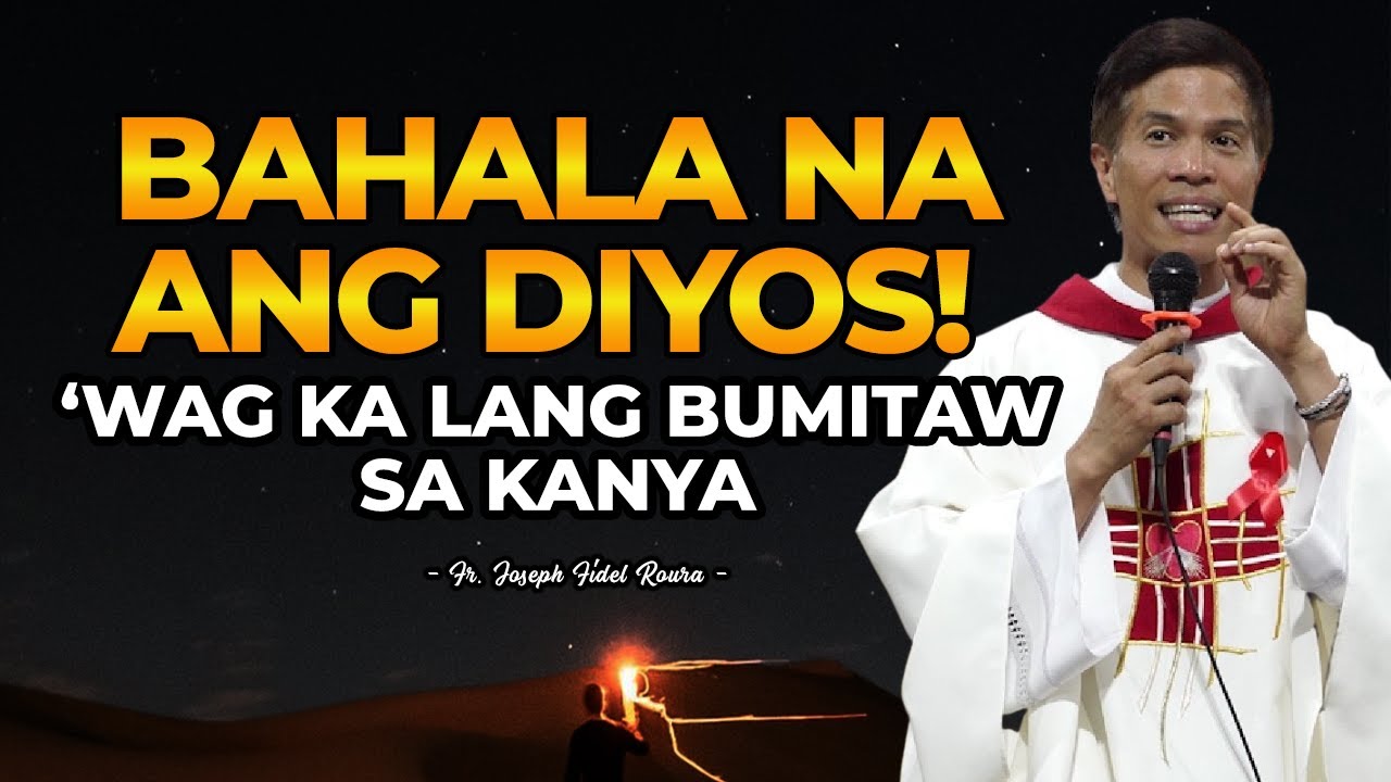 BAHALA NA ANG DIYOS || 'WAG KA LANG BUMITAW SA KANYA || HOMILY || FATHER FIDEL ROURA