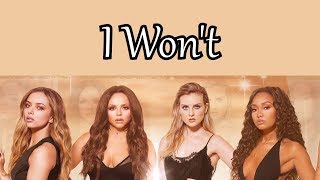 Little Mix - I Won't [Lyrics]