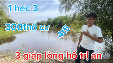 1 héc 3. 3 mặt giáp hồ nước quanh năm gần đường nhựa lớn có 300 thổ cư