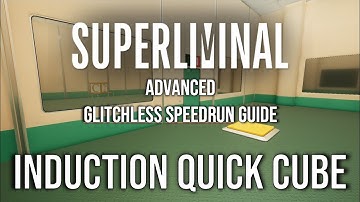 Advanced Superliminal Glitchless Speedrun Tutorial: Induction Quick Cube