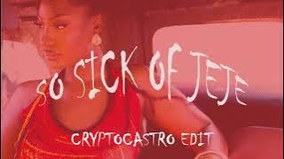 So Sick of Jeje (Cryptocastro Edit)
