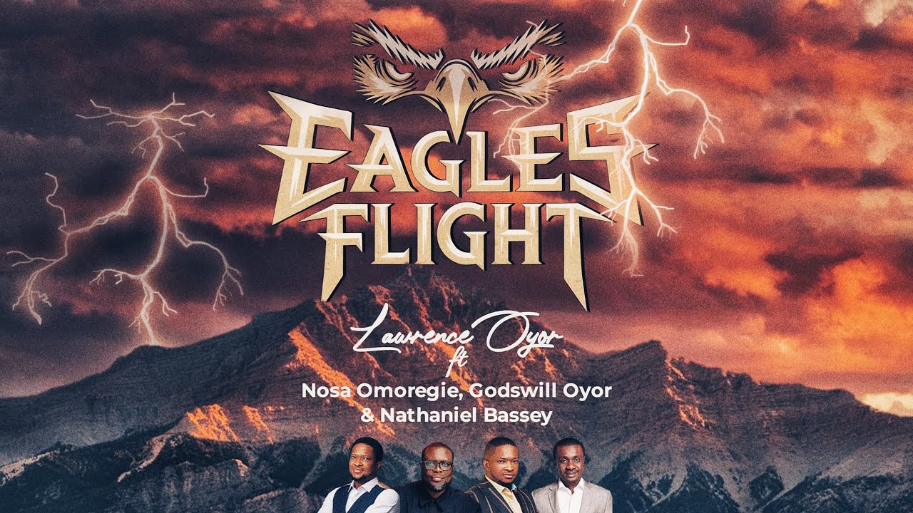 EAGLES FLIGHT -(OFFICIAL A.I VIDEO) LAWRENCE OYOR ft Godswill Oyor, Nosa Omoregie & Nathaniel Ba