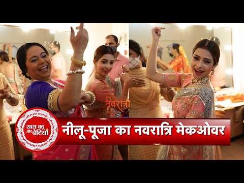 EXCLUSIVE Navratri Makeover With Neelu Waghela & Pooja Singh! Festive Looks Revealed | SBB
