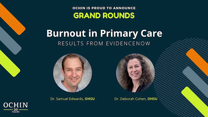 Burnout in Primary Care Results from EvidenceNow - Dr. Deborah Cohen Dr. Sam Edwards - Grand Rounds