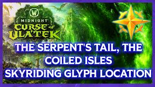 The Serpent's Tail the Coiled Isles Skyriding Glyph Location - WORLD OF WARCRAFT MIDNIGHT