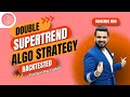 Pushkar raj thakur double supertrend strategy build and backtest on tradetron