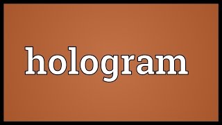 Video shows what hologram means. a three-dimensional image of an
object created by holography.. pronunciation. how to pronounce,
definition wikti...