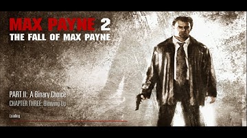Max Payne 2 / Part 2: A Binary Choice / Chapter Three: Blowing Up