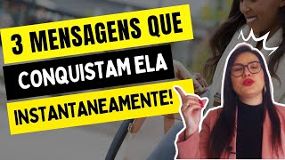 3 MENSAGENS PODEROSAS  QUE CONQUISTAM UMA MULHER INSTANTANEAMENTE!