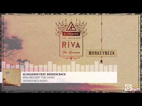 KLINGANDE FEAT BROKEN BACK - Riva (Restart The Game) (Monkeyneck Remix)