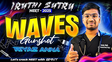 IRUTHI SUTRU ❤️‍🔥 || WAVES  || GUNSHOT || PHYSICS ||NEET 2025 || BMNT 💙