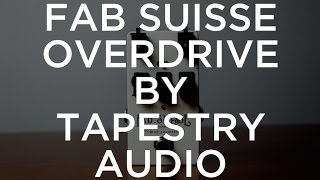 Tapestry Audio Fab Suisse Overdrive pedal